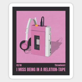 I Miss Being in a Relation-Tape ║ Throwbeatz - 02/10 Sticker